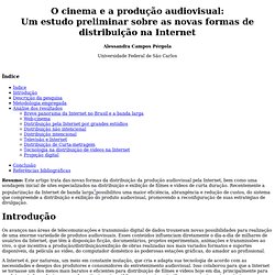 O cinema e a produção audiovisual: Um estudo preliminar sobre as novas formas de distribuição na Internet