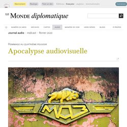 Apocalypse audiovisuelle (Le Monde diplomatique, février 2020)