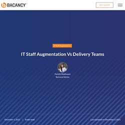 IT Staff Augmentation Vs Delivery Teams-Which one is better?