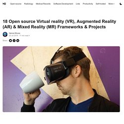 18 Open source Virtual reality (VR), Augmented Reality (AR) & Mixed Reality (MR) Frameworks & Projects