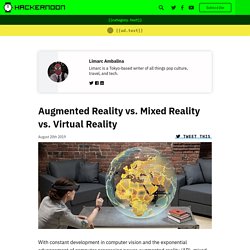 Augmented Reality vs. Mixed Reality vs. Virtual Reality - By Limarc Ambalina