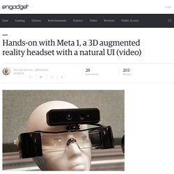 Hands-on with Meta 1, a 3D augmented reality headset with a natural UI (video)
