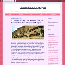 dotcom: A Catalogue of Early Chan Dunhuang Texts and Selections from those of Daoxin and Hongren