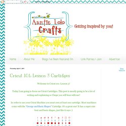 Cricut 101: Lesson 3 Cartidges - Auntie LoLo Crafts