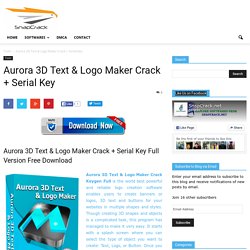 Aurora 3D Text & Logo Maker Crack + Serial KeySnapCrack