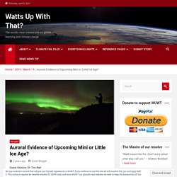 Auroral Evidence of Upcoming Mini or Little Ice Age? – Watts Up With That?