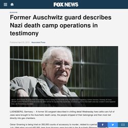Former Auschwitz guard describes Nazi death camp operations in testimony