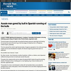 Aussie man gored by bull in Spanish running of the bulls