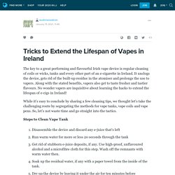 Tricks to Extend the Lifespan of Vapes in Ireland: austinwoodcon — LiveJournal