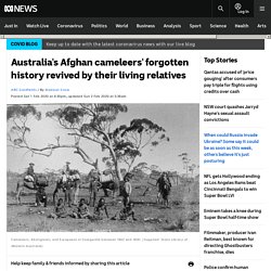 Australia's Afghan cameleers' forgotten history revived by their living relatives