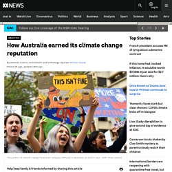 How Australia earned its climate change reputation