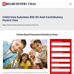 Contributory Parent Visa 802/101 - Australia Child Visa Subclass 802/101