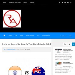 India vs Australia: Fourth Test Match is doubtful