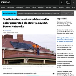 South Australia sets world record in solar generated electricity, says SA Power Networks