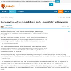 Send Money from Australia to India Online: 5 Tips for Enhanced Safety and Convenience