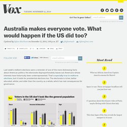 Australia makes everyone vote. What would happen if the US did too?