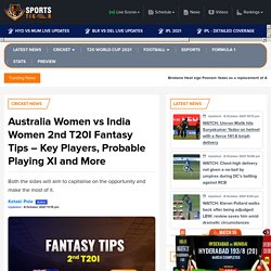 Australia Women vs India Women 2nd T20I Fantasy Tips - Key Players, Probable Playing XI and More