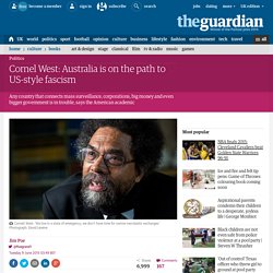 Cornel West: Australia is on the path to US-style fascism