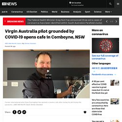 Virgin Australia pilot grounded by COVID-19 opens cafe in Comboyne, NSW - ABC News