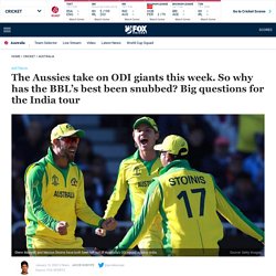 Australia vs India 2020 one-day international cricket series, Marcus Stoinis, Glenn Maxwell snubbed