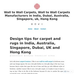 Design tips for carpet and rugs in India, Australia, Singapore, Dubai, UK and Hong Kong – Wall to Wall Carpets, Wall to Wall Carpets Manufacturers in India, Dubai, Australia, Singapore, uk, Hang Kong