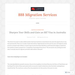 Sharpen Your Skills and Gain an 887 Visa in Australia – 888 Migration Services