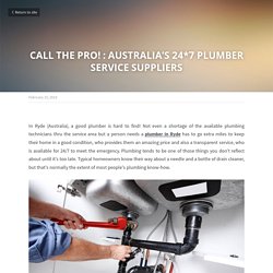 CALL THE PRO! : AUSTRALIA’S 24*7 PLUMBER SERVICE SUPPLIERS