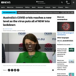Australia's COVID crisis reaches a new level as the virus puts all of NSW into lockdown