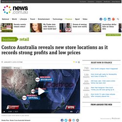 Costco Australia reveals new store locations as it records strong profits and low prices