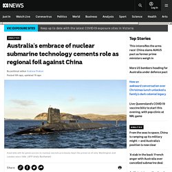 Australia's embrace of nuclear submarine technology cements role as regional foil against China