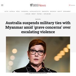 Australia suspends military ties with Myanmar amid 'grave concerns' over escalating violence