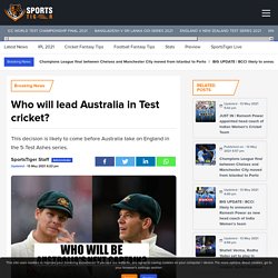 Who will lead Australia in Test cricket? - SportsTiger