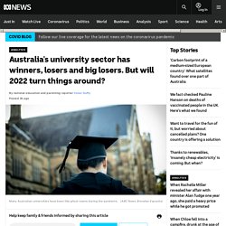 Australia's university sector has winners, losers and big losers. But will 2022 turn things around?