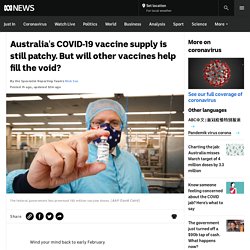 Australia's COVID-19 vaccine supply is still patchy. But will other vaccines help fill the void?