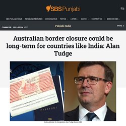 Australian border closure could be long-term for countries like India: Alan Tudge