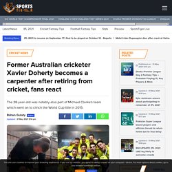 Former Australian cricketer Xavier Doherty becomes a carpenter after retiring from cricket