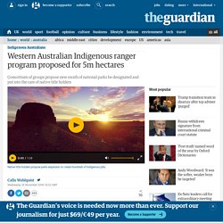 Western Australian Indigenous ranger program proposed for 5m hectares