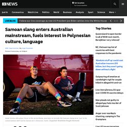 Samoan slang enters Australian mainstream, fuels interest in Polynesian culture, language