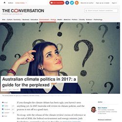 Australian climate politics in 2017: a guide for the perplexed