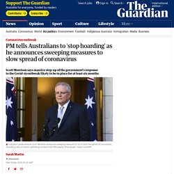 PM tells Australians to 'stop hoarding' as he announces sweeping measures to slow spread of coronavirus
