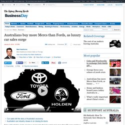 Australians buy more Mercs than Fords, as luxury car sales surge