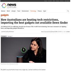 Australians are beating technology import restrictions
