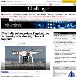 L'Australie se lance dans l'agriculture de demain, avec drones, robots et capteurs