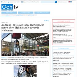 Australie : JCDecaux lance The Clock, un nouvel objet digital dans le coeur de Melbourne