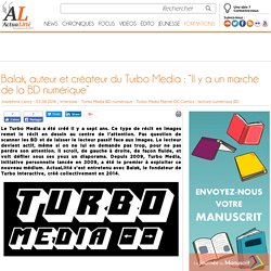 Balak, auteur et créateur du Turbo Media : “Il y a un marché de la BD numérique”