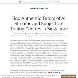 Find Authentic Tutors of All Streams and Subjects at Tuition Centres in Singapore