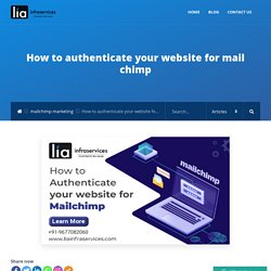 How to authenticate your website for mail chimp - LIAINFRASERVICES