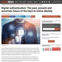 Digital authentication: The past, present and uncertain future of the keys to online identity