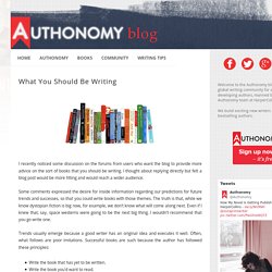 Authonomy Writing Community: What You Should Be Writing