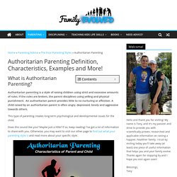Authoritarian Parenting Definition, Characteristics, Examples and More!